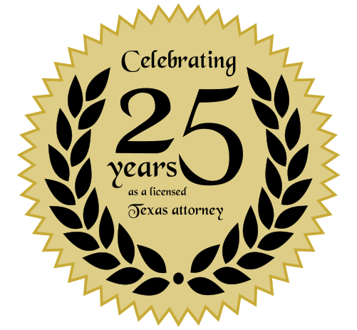 Celebrating 25 years as a licensed Texas attorney.